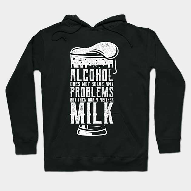 Alcohol Does Not Solve Problems but... Hoodie by RK Design